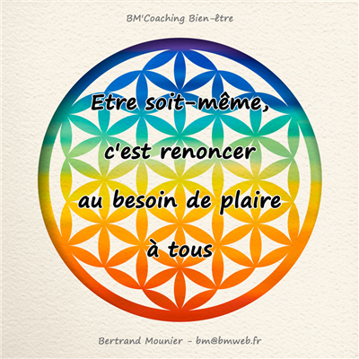 Etre soit-même, c'est renoncer au besoin de plaire à tous