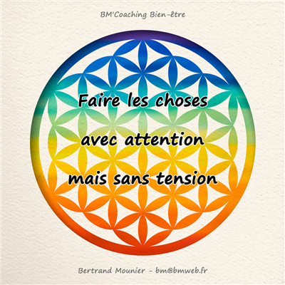 Faire les choses avec attention mais sans tension